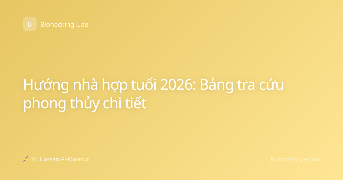 Hướng nhà hợp tuổi 2026: Bảng tra cứu phong thủy chi tiết