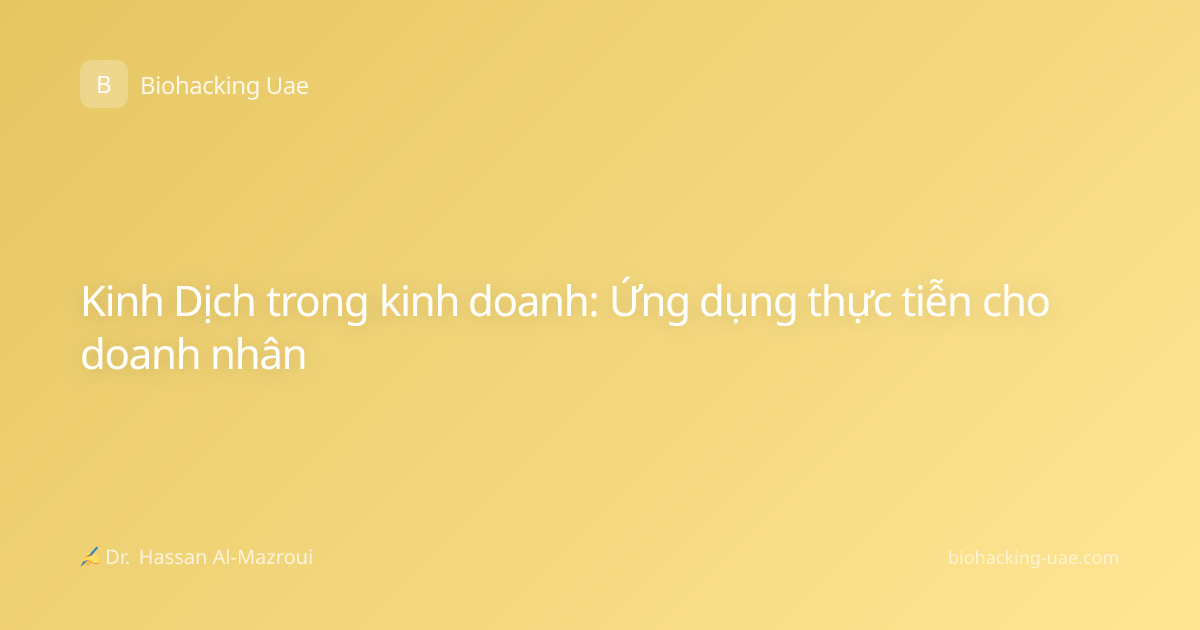 Kinh Dịch trong kinh doanh: Ứng dụng thực tiễn cho doanh nhân