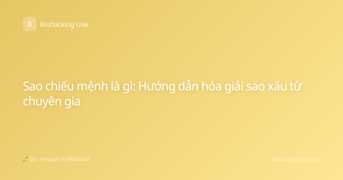 Sao chiếu mệnh là gì: Hướng dẫn hóa giải sao xấu từ chuyên gia