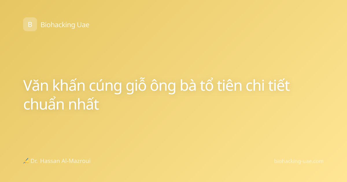 Văn khấn cúng giỗ ông bà tổ tiên chi tiết chuẩn nhất