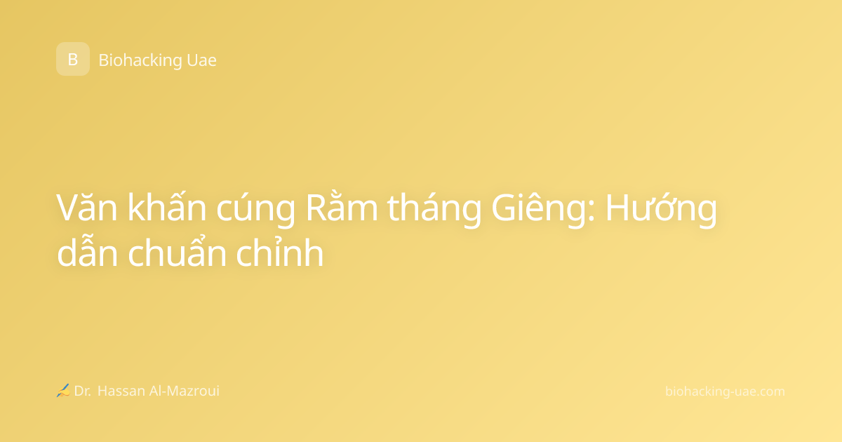 Văn khấn cúng Rằm tháng Giêng: Hướng dẫn chuẩn chỉnh