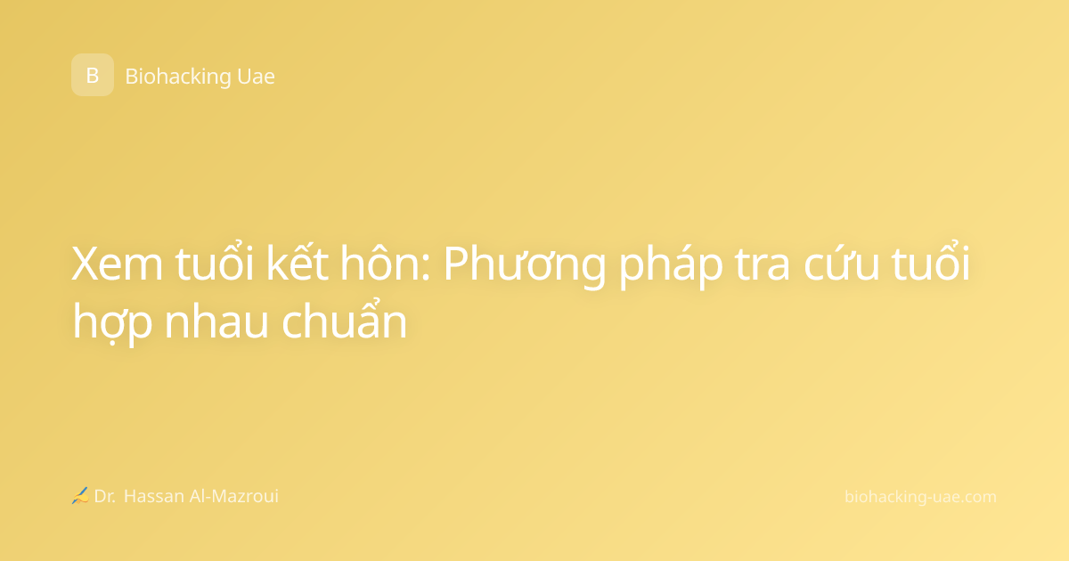 Xem tuổi kết hôn: Phương pháp tra cứu tuổi hợp nhau chuẩn